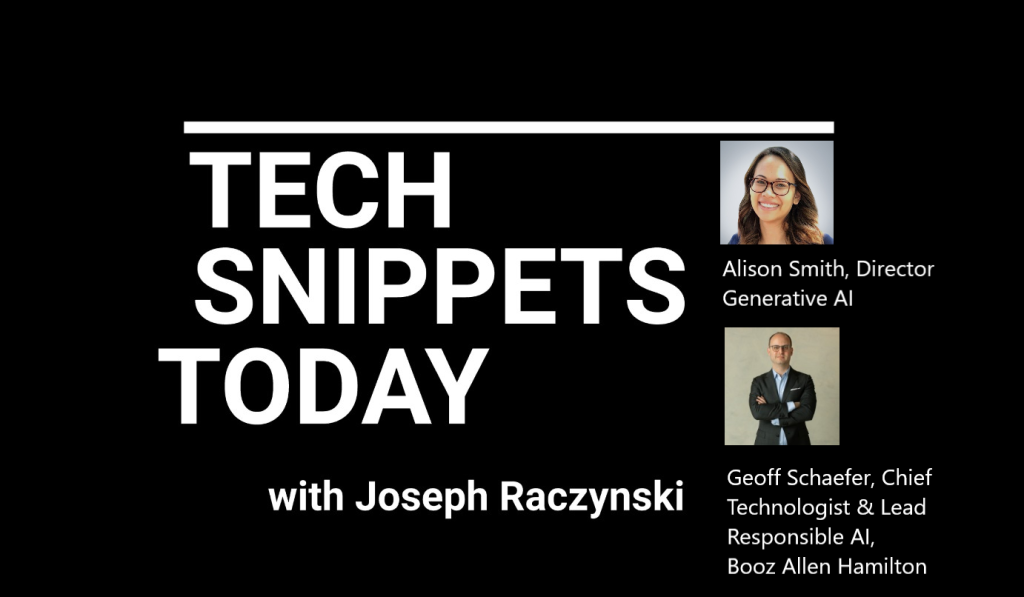 Tech Snippets Today – Alison Smith & Geoff Schaefer, Booz Allen Hamilton with Joseph Raczynski